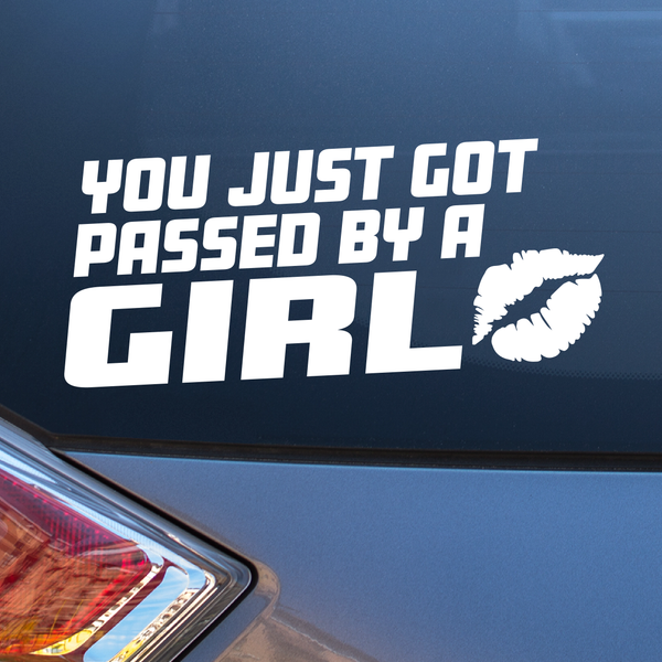You Just Got Passed by a Girl Decal