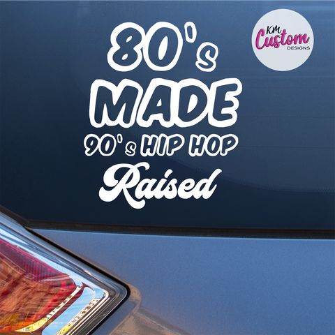 80s made 90s hip hop raised Decal