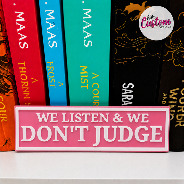 3D Printed We Listen & We Don't Judge Book Shelf Sign