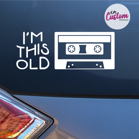 I'm this old Decal