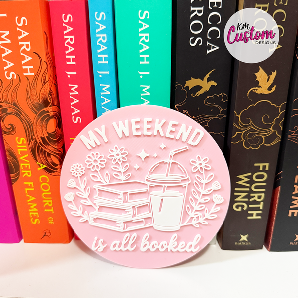 3D Printed My weekend is all booked Book Shelf Sign
