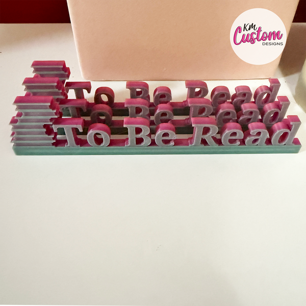 READY TO SHIP - 3D Printed To Be Read Sign